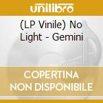 (LP Vinile) No Light - Gemini lp vinile di No Light