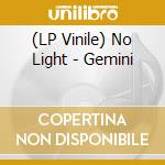 (LP Vinile) No Light - Gemini vinile