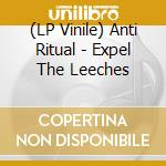 (LP Vinile) Anti Ritual - Expel The Leeches vinile