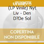 (LP Vinile) Nyt Liv - Den D?De Sol vinile