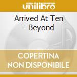 Arrived At Ten - Beyond cd
