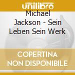Michael Jackson - Sein Leben Sein Werk cd