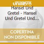 Hansel Und Gretel - Hansel Und Gretel Und Viele Mehr