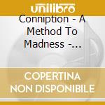 Conniption - A Method To Madness - Limited Edition cd musicale di Conniption