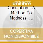 Conniption - A Method To Madness - Limited Edition cd
