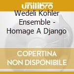 Wedeli Kohler Ensemble - Homage A Django cd