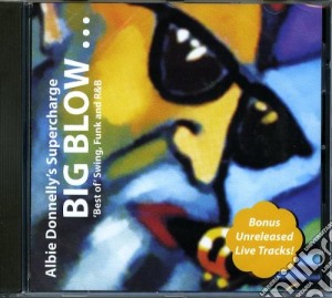Albie Donnelly's Supercharge - Big Blow cd musicale di Abby super Donnellys
