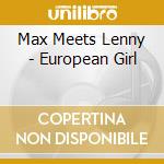 Max Meets Lenny - European Girl cd musicale di Max Meets Lenny