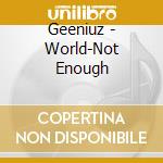 Geeniuz - World-Not Enough cd