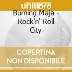 Burning Maja - Rock'n' Roll City cd