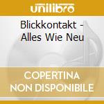 Blickkontakt - Alles Wie Neu cd