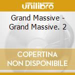 Grand Massive - Grand Massive. 2 cd