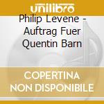 Philip Levene - Auftrag Fuer Quentin Barn cd musicale di Philip Levene