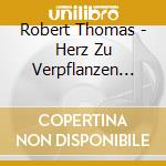 Robert Thomas - Herz Zu Verpflanzen Gesucht cd
