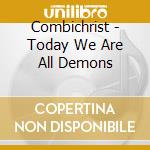 Combichrist - Today We Are All Demons cd