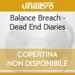 Balance Breach - Dead End Diaries cd musicale