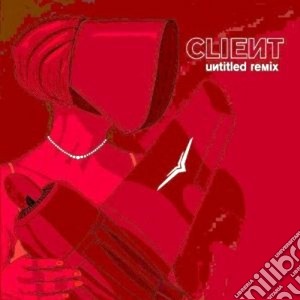 Client - Untitled Remix cd musicale di CLIENT