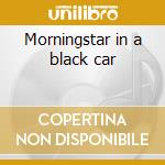 Morningstar in a black car cd musicale di Heights Ashbury