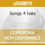 Songs 4 hate cd