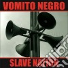 Vomito Negro - Slave Nation cd