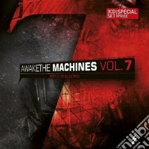Awake The Machines Vol 7 / Various (3 Cd) cd musicale di Artisti Vari