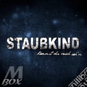 Staubkind - Kannst Du Mich Seh N cd musicale di Staubkind
