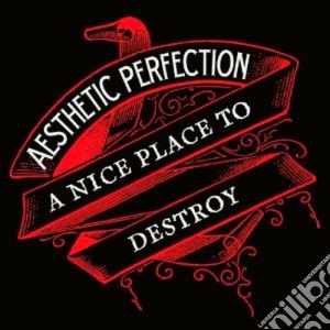 Aesthetic Perfection - A Nice Place To Destroy cd musicale di Perfection Aesthetic