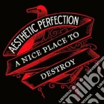 Aesthetic Perfection - A Nice Place To Destroy cd
