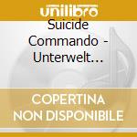 Suicide Commando - Unterwelt (Ltd. Edition) cd