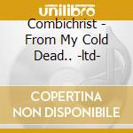Combichrist - From My Cold Dead.. -ltd- cd