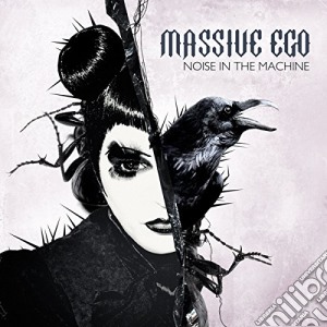 Massive Ego - Noise In The Machine cd musicale di Massive Ego