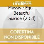 Massive Ego - Beautiful Suicide (2 Cd) cd