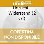 Unzucht - Widerstand (2 Cd) cd
