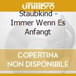 Staubkind - Immer Wenn Es Anfangt cd