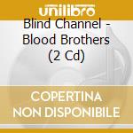 Blind Channel - Blood Brothers (2 Cd) cd