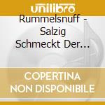 Rummelsnuff - Salzig Schmeckt Der Wind (2 Cd) cd