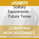 Solitary Experiments - Future Tense cd