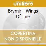 Brymir - Wings Of Fire cd musicale di Brymir