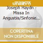 Joseph Haydn - Missa In Angustiis/Sinfonie (2 Cd) cd musicale di Joseph Haydn