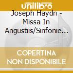 Joseph Haydn - Missa In Angustiis/Sinfonie (2 Cd) cd
