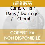 Cambreling / Daus / Domingo / - Choral Masterpieces [5Cd] cd