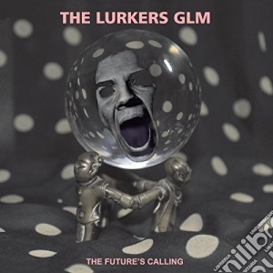 (LP Vinile) Lurkers Glm (The) - The Future's Calling lp vinile di Lurkers Glm (The)