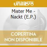 Mister Me - Nackt (E.P.) cd musicale di Mister Me