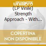 (LP Vinile) Strength Approach - With Or Without You