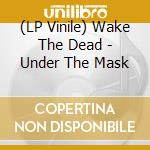 (LP Vinile) Wake The Dead - Under The Mask vinile