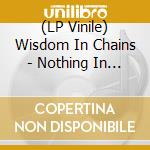 (LP Vinile) Wisdom In Chains - Nothing In Nature Respects Weakness vinile