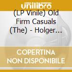 (LP Vinile) Old Firm Casuals (The) - Holger Danske lp vinile di Old Firm Casuals