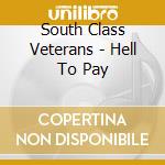 South Class Veterans - Hell To Pay cd musicale