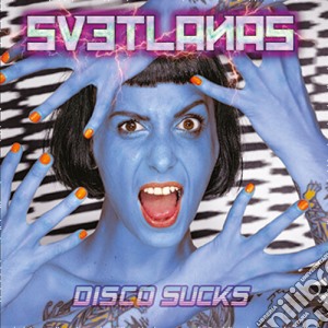 Svetlanas - Disco Sucks cd musicale