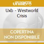 Uxb - Westworld Crisis cd